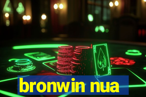 bronwin nua